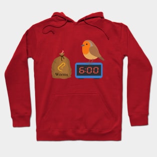 The Early Bird Gets The Worm Hoodie